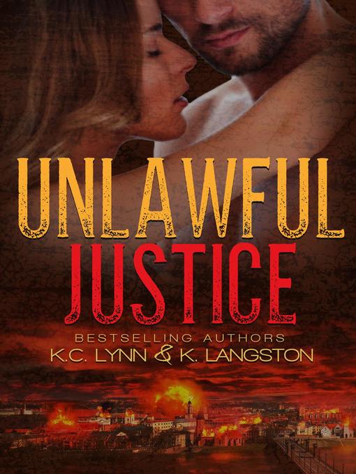 Title details for Unlawful Justice by K.C. Lynn - Available